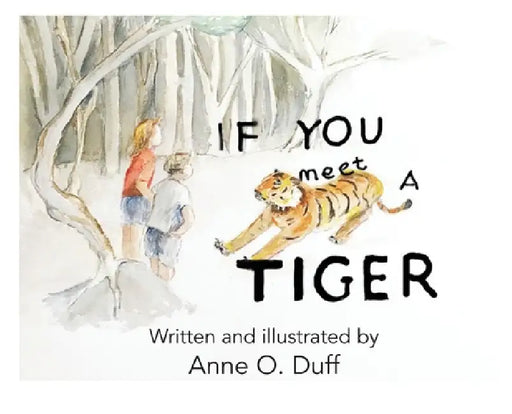 If You Meet a Tiger by Anne O. Duff, Anne O. Duff