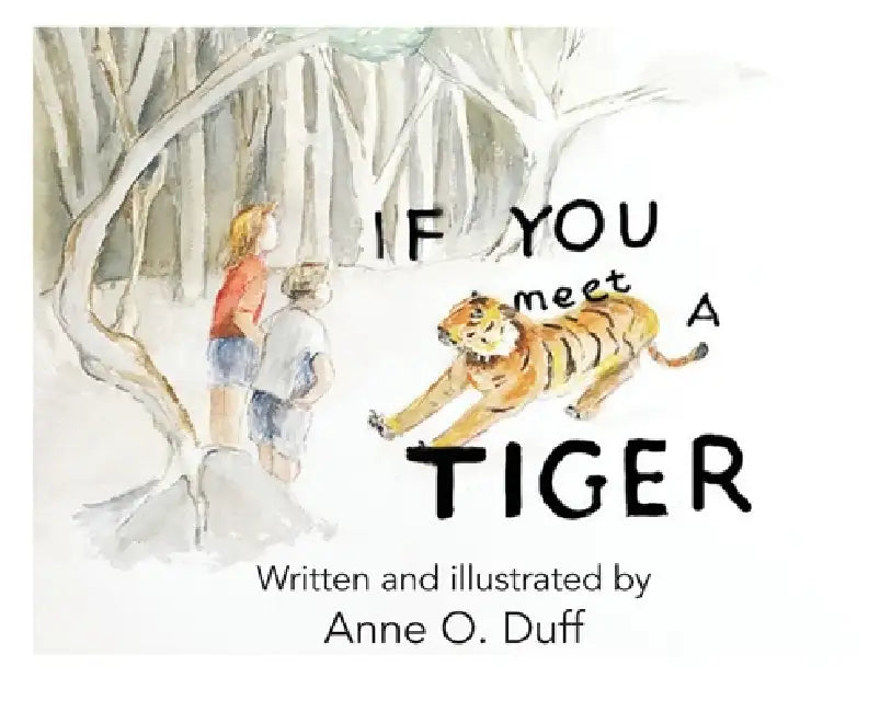 If You Meet a Tiger by Anne O. Duff, Anne O. Duff