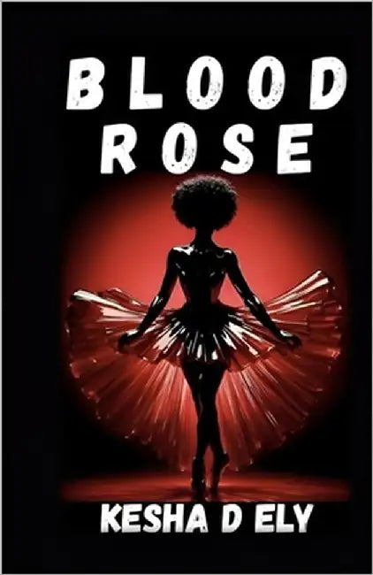 Blood Rose by Ely, Kesha D.