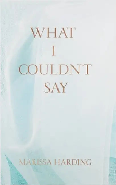 What I Couldn't Say by Marissa Harding