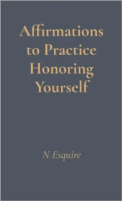 Affirmations to Practice Honoring Yourself by Esquire, N.