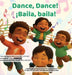 Dance Dance! Baila baila! by Tyonie Patterson, Suzette Bradley
