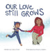 Our Love Still Grows by Claire Olson, Cheryl Liz Byers, Nancy L. Olson