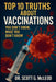 Top 10 Truths About Vaccinations: You Don't Know, What You Don't Know. by Scott G. McLeod