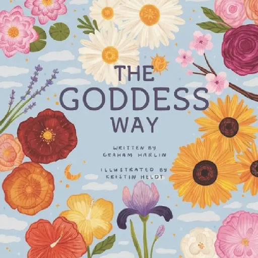 The Goddess Way by Kristin Heldt, Graham Harlin