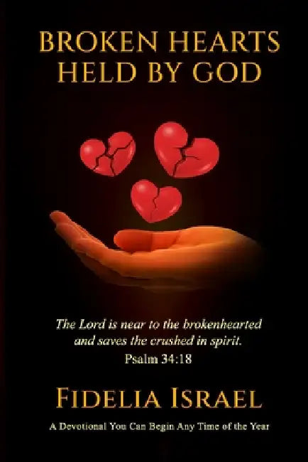 Broken Hearts Held By God: A devotional for any time of the year by Fidelia Israel