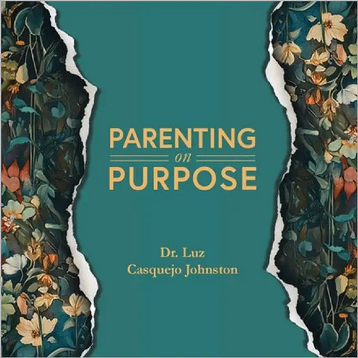 Parenting on Purpose: Raise Badass Humans by Becoming One Yourself by Casquejo Johnston, Luz