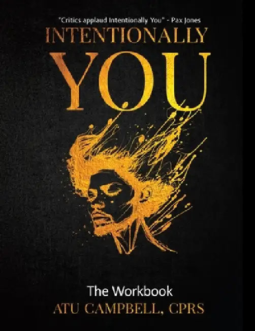 Intentionally You: The Workbook by Atu Campbell