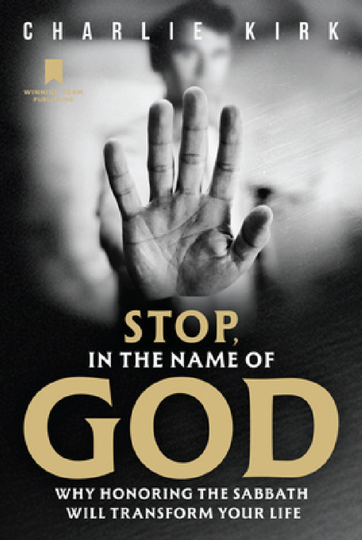 Stop, in the Name of God: Why Honoring the Sabbath Will Transform Your Life by Charlie Kirk