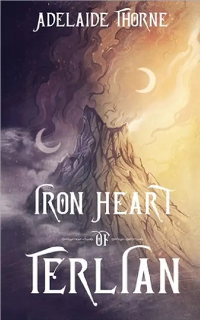 Iron Heart of Terlian by Adelaide Thorne