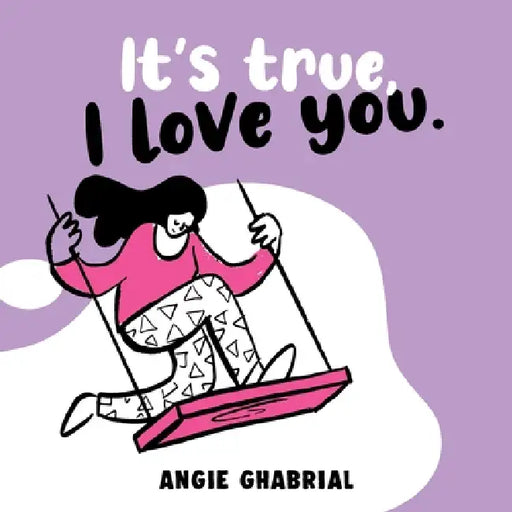 It's true, I love you. by Angie Ghabrial, Ramy Ghabrial