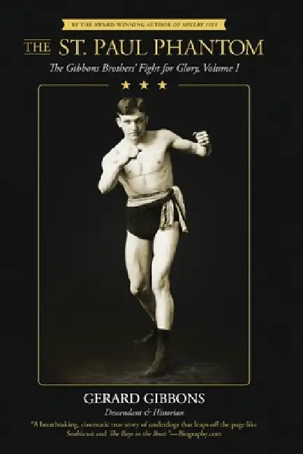 The St. Paul Phantom: The Gibbons Brothers' Fight for Glory, Volume I by Gerard Gibbons