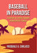 Baseball in Paradise: A Century of Spring Training in Bradenton, Florida by Pasquale A. Carlucci