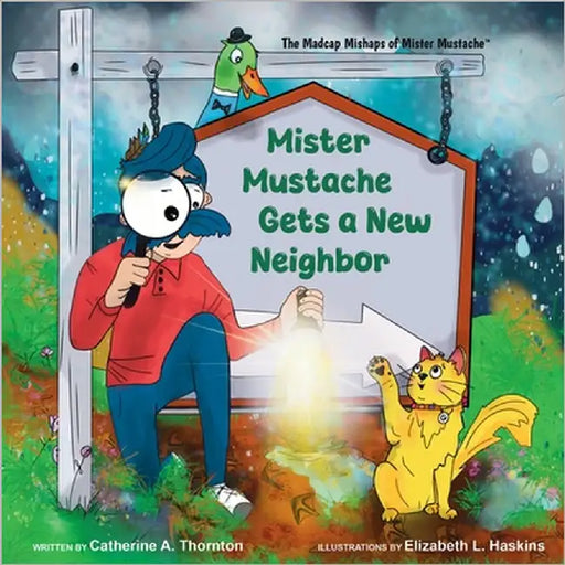 Mister Mustache Gets A New Neighbor by Thornton, Catherine