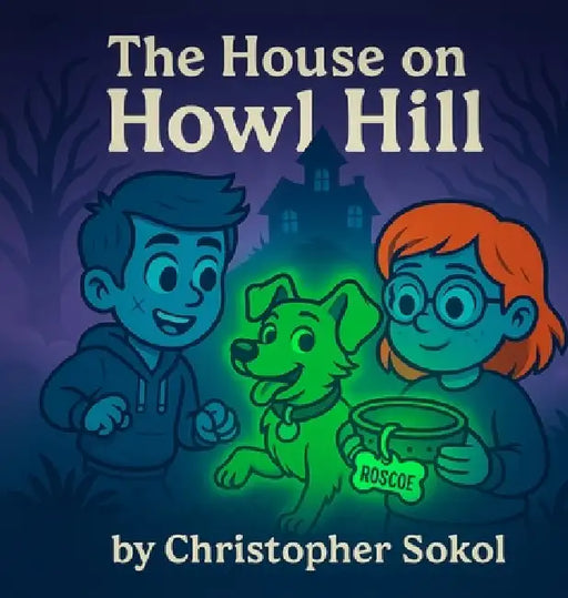 The House on Howl Hill by Christopher Sokol