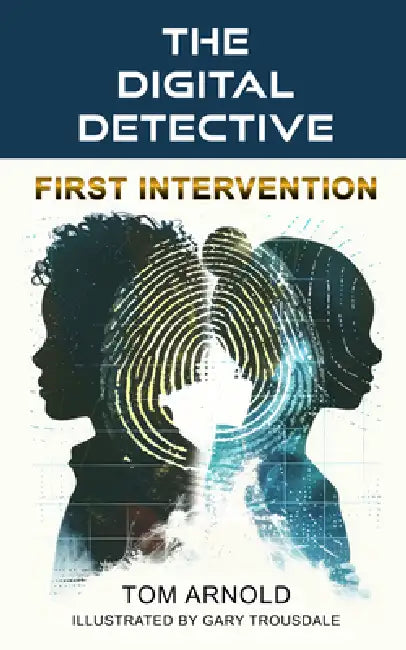 The Digital Detective: First Intervention by Tom Arnold