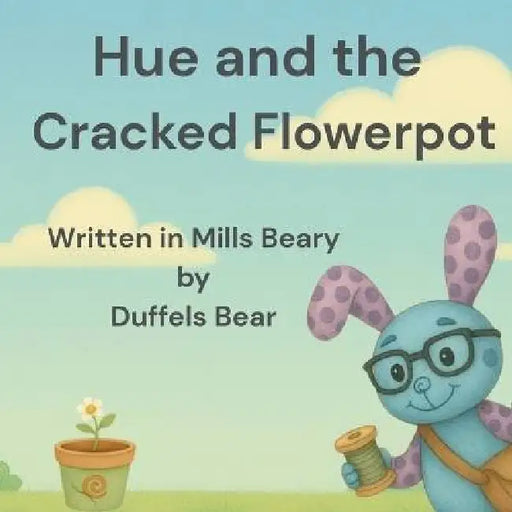 Hue and The Cracked Flowerpot by Janis Fenton, Duffels Bear