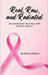 Real, Raw, and Radiated: My Emotional Journey with Breast Cancer by Jessica Dickens