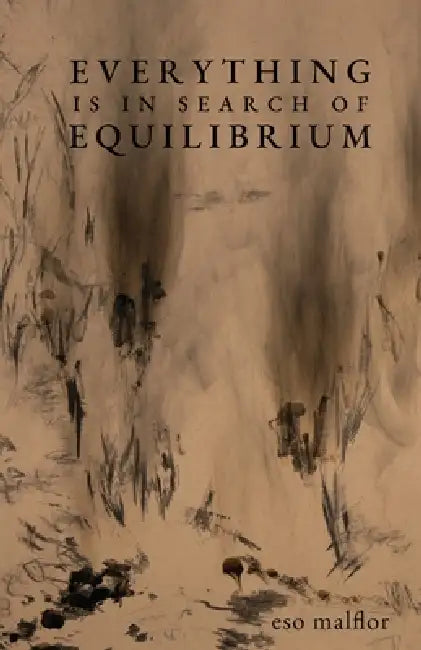 Everything Is in Search of Equilibrium by Eso Malflor
