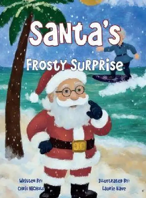 Santa's Frosty Surprise by Chris Nichols