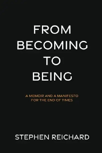 From Becoming to Being by Stephen Reichard