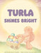 Turla Shines Bright by Megan Grunden