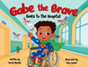 Gabe the Brave: Goes to the Hospital by Sarah Rhodes