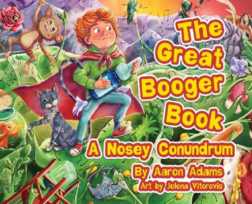 The Great Booger Book: A Nosy Conundrum by Aaron Adams, Jalena Vitorovic