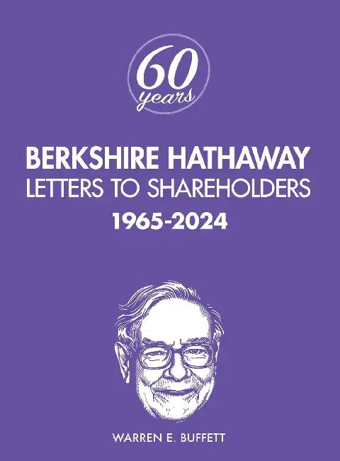 Berkshire Hathaway Letters to Shareholders: 1965-2024 by Warren Buffett, Max Olson