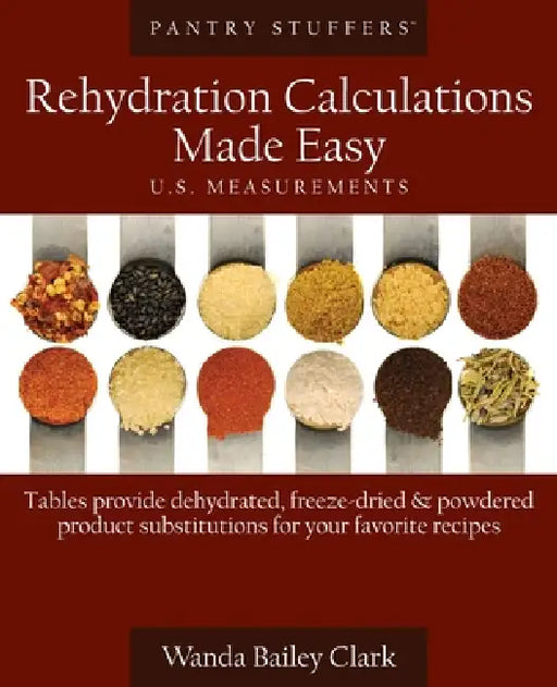 Pantry Stuffers Rehydration Calculations Made Easy: U.S. Measurements by Wanda Bailey Clark
