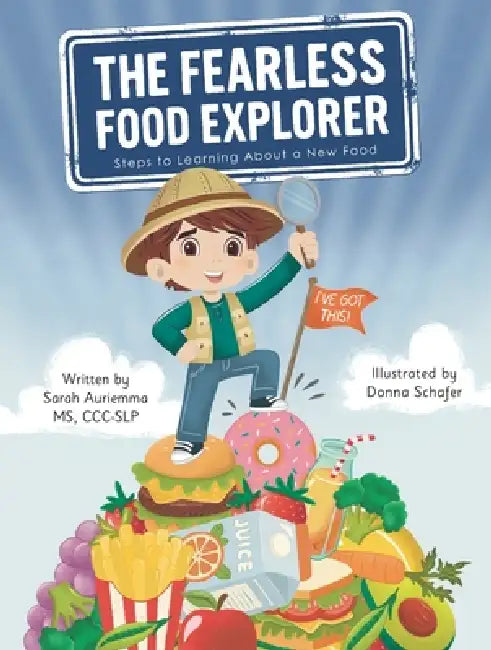 The Fearless Food Explorer: Steps to Learning About a New Food by Sarah Auriemma, Donna Schafer