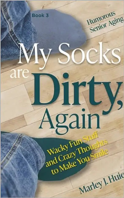 My Socks are Dirty, Again by Huie, Marley J.
