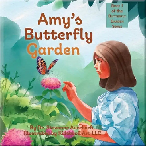 Amy's Butterfly Garden: Book 1 of The Butterfly Garden Series by Stevanne Auerbach, Amy Beth Auerbach, Kidsbookart LLC