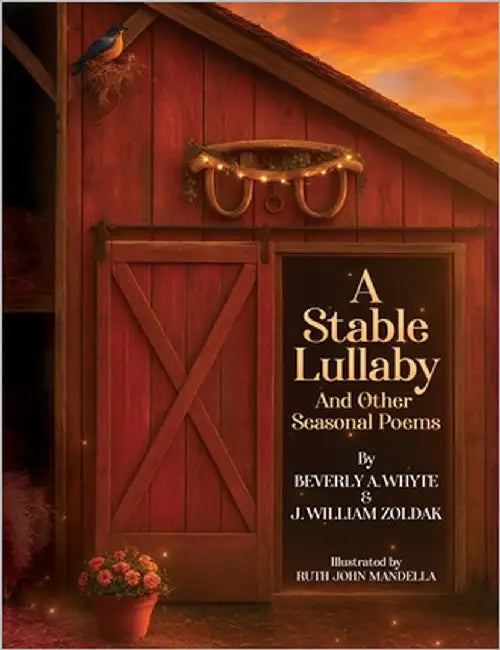 A Stable Lullaby And Other Seasonal Poems by Zoldak, J. William