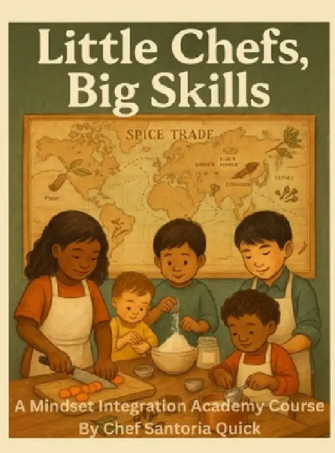 Little Chefs, Big Skills by Chef Santoria Quick