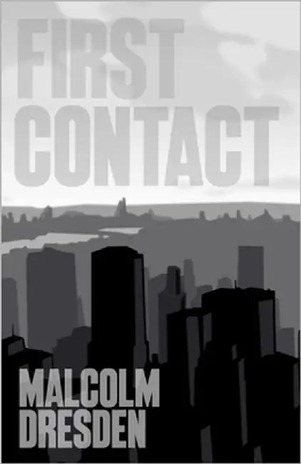 First Contact: Act I by Dresden, Malcolm