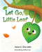 Let Go, Little Leaf by Jenna A. Schroeder, Arthur Lin