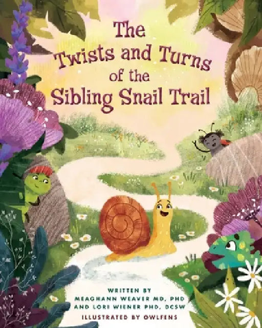The Twists and Turns of the Sibling Snail Trail by Meaghann Weaver, Lori Wiener