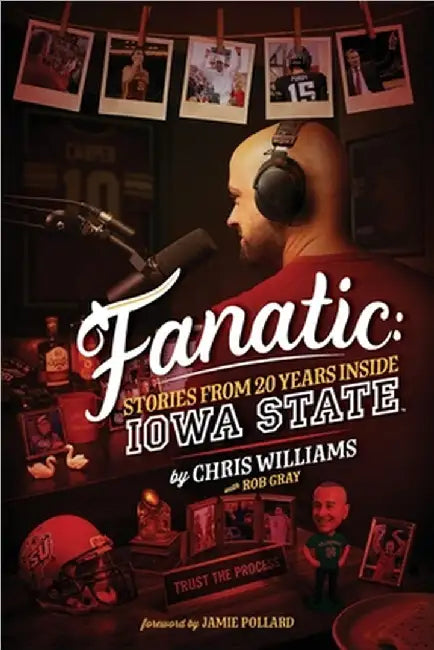 Fanatic: Stories From 20 Years Inside Iowa State by Chris Williams