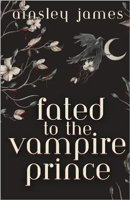 Fated to the Vampire Prince by James, Ainsley
