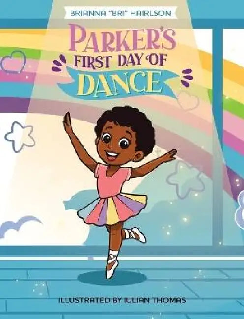 Parker's First Day of Dance by Brianna Hairlson, Iulian Thomas, Monica