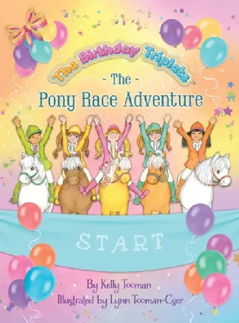 The Birthday Triplets and The Pony Race Adventure by Kelly Tooman, Lynn Tooman-Cser