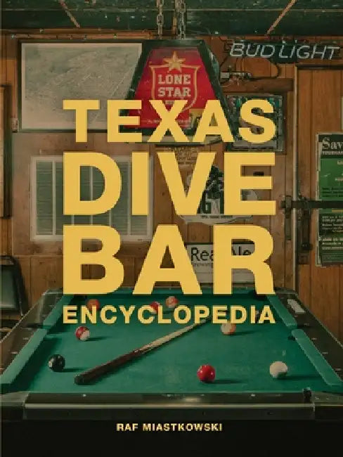 Texas Dive Bar Encyclopedia by Raf Miastkowski