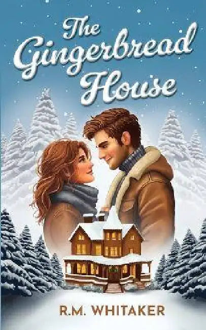 The Gingerbread House by R. M. Whitaker