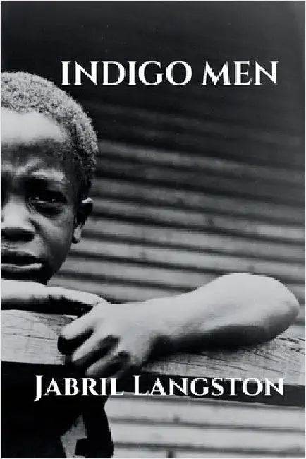 Indigo Men by Jabril Langston