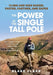 The Power of the Single Tall Pole: Climb and Hike Easier, Faster, Farther, and Safer; The Complete Guide to Climbing and Hiking With Your Single Tall by Blake Clark