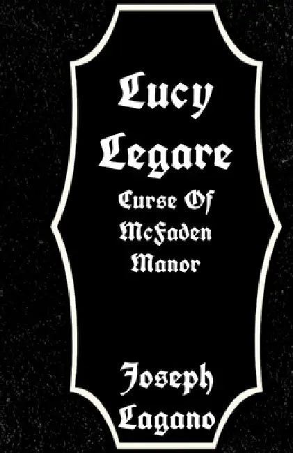 Lucy Legare: Curse Of McFaden Manor by Joseph Lagano