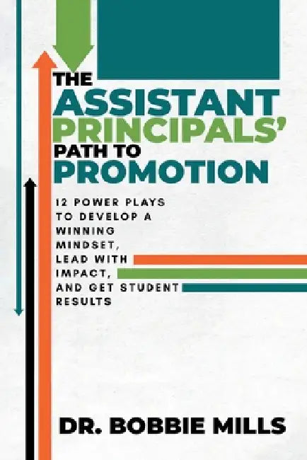 The Assistant Principals' Path to Promotion by Bobbie Mills