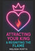 Attracting Your King & Reigniting the Flame: Neuroscience, Psychology, & Feminine Power by Melissa Portis