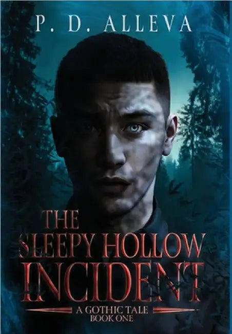 The Sleepy Hollow Incident Book One: A Gothic Tale! by Pd Alleva